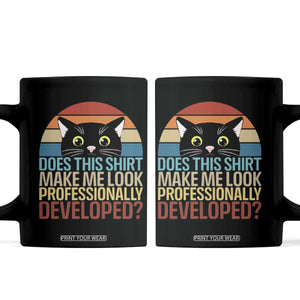 Vintage Black Cat Coffee Mug Does This Shirt Make Me Look Professionally Developed TS12 Black Print Your Wear