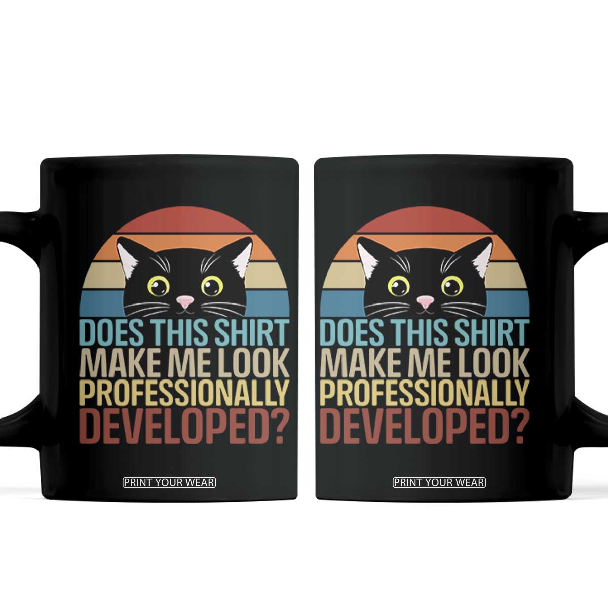 Vintage Black Cat Coffee Mug Does This Shirt Make Me Look Professionally Developed TS12 Black Print Your Wear