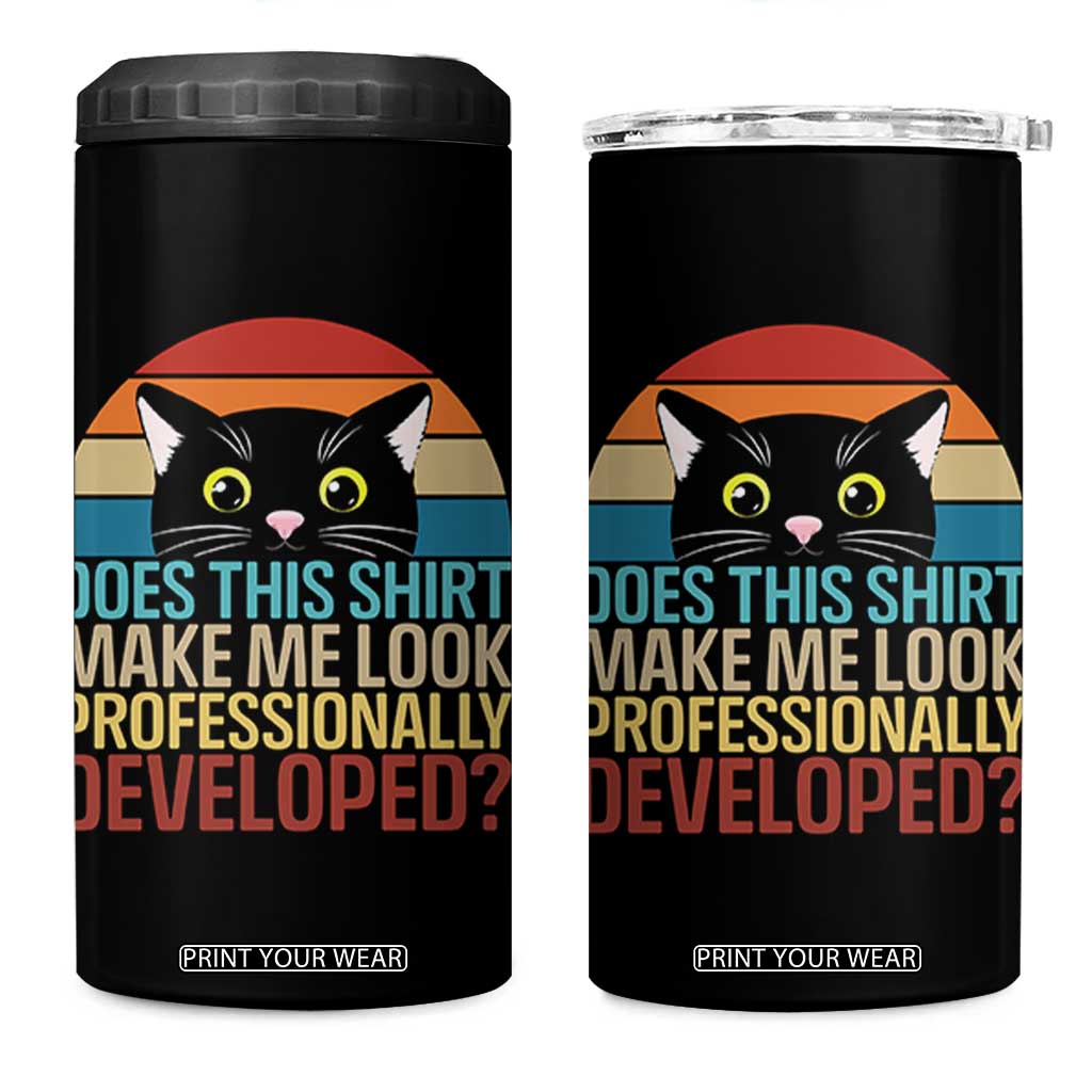Vintage Black Cat 4 in 1 Can Cooler Tumbler Does This Shirt Make Me Look Professionally Developed TS12 One Size: 16 oz Black Print Your Wear
