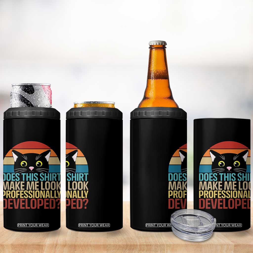 Vintage Black Cat 4 in 1 Can Cooler Tumbler Does This Shirt Make Me Look Professionally Developed TS12 Print Your Wear