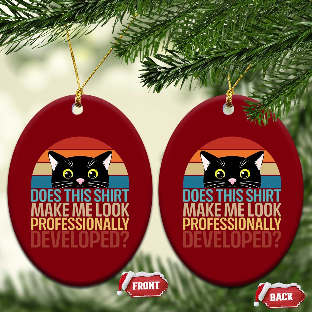 Vintage Black Cat Ceramic Ornament Does This Shirt Make Me Look Professionally Developed