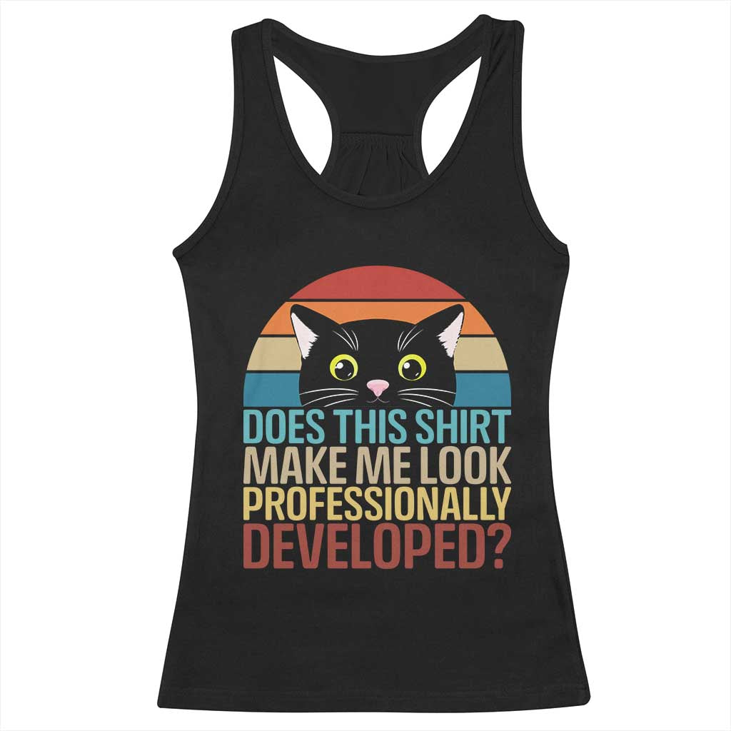 Vintage Black Cat Racerback Tank Top Does This Shirt Make Me Look Professionally Developed