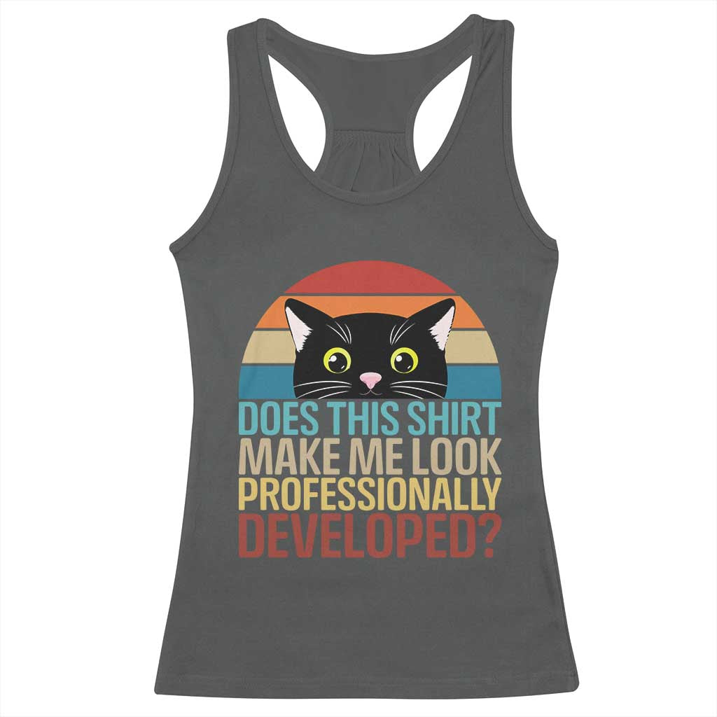 Vintage Black Cat Racerback Tank Top Does This Shirt Make Me Look Professionally Developed