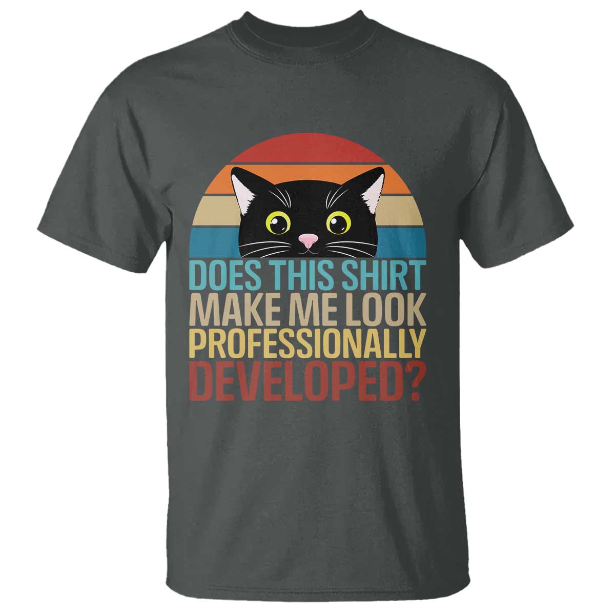 Vintage Black Cat T Shirt Does This Shirt Make Me Look Professionally Developed