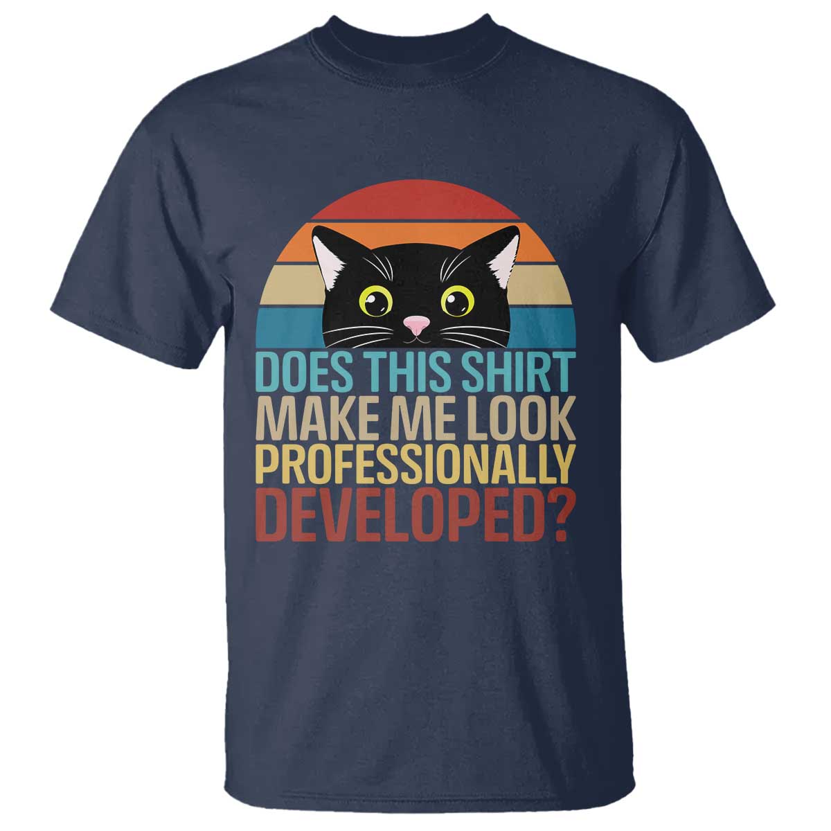 Vintage Black Cat T Shirt Does This Shirt Make Me Look Professionally Developed