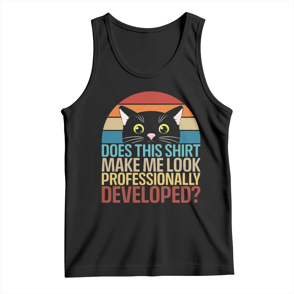 Vintage Black Cat Tank Top Does This Shirt Make Me Look Professionally Developed TS12 Black Print Your Wear