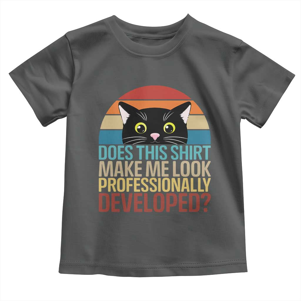 Vintage Black Cat Toddler T Shirt Does This Shirt Make Me Look Professionally Developed