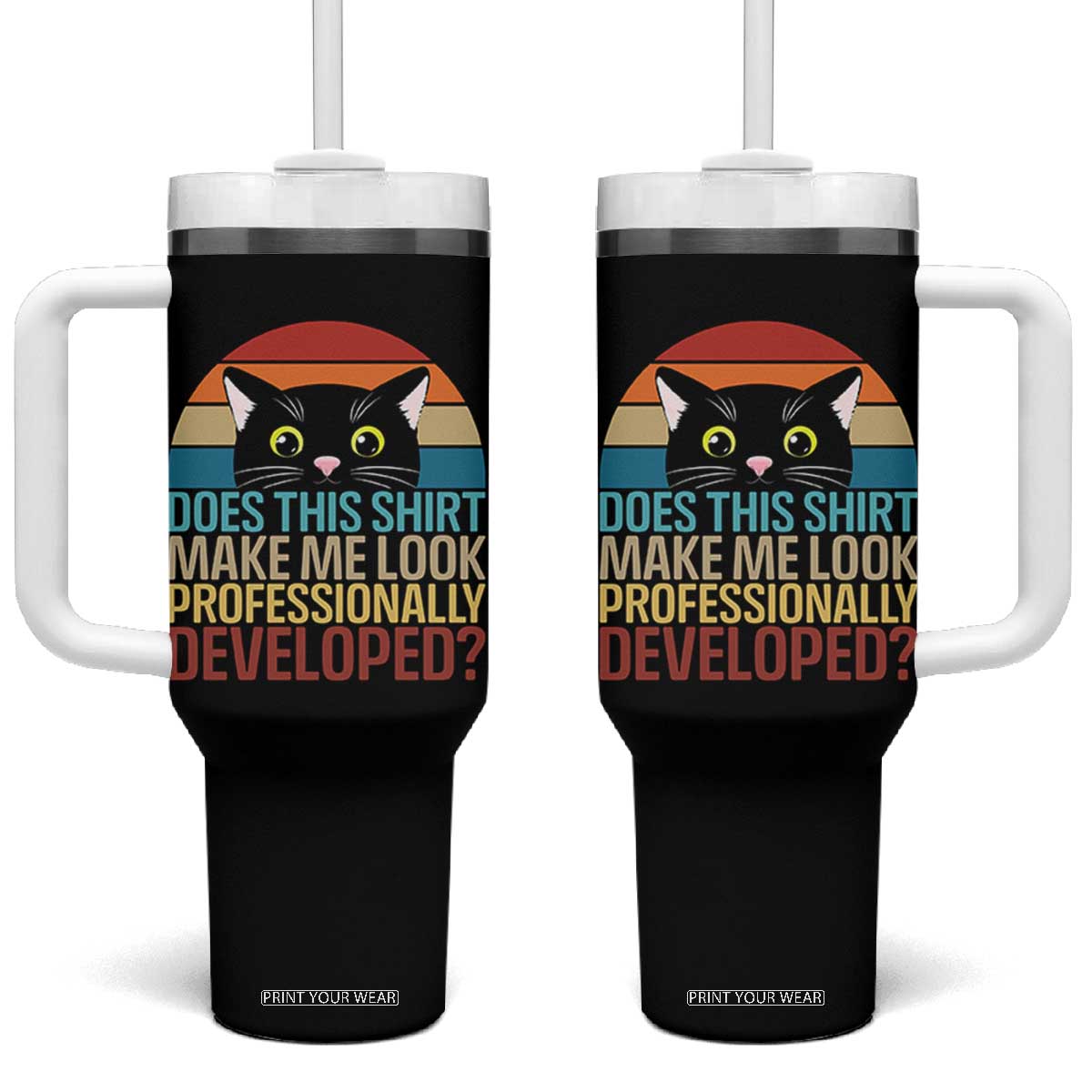 Vintage Black Cat Tumbler With Handle Does This Shirt Make Me Look Professionally Developed TS12 One Size: 40 oz Black Print Your Wear