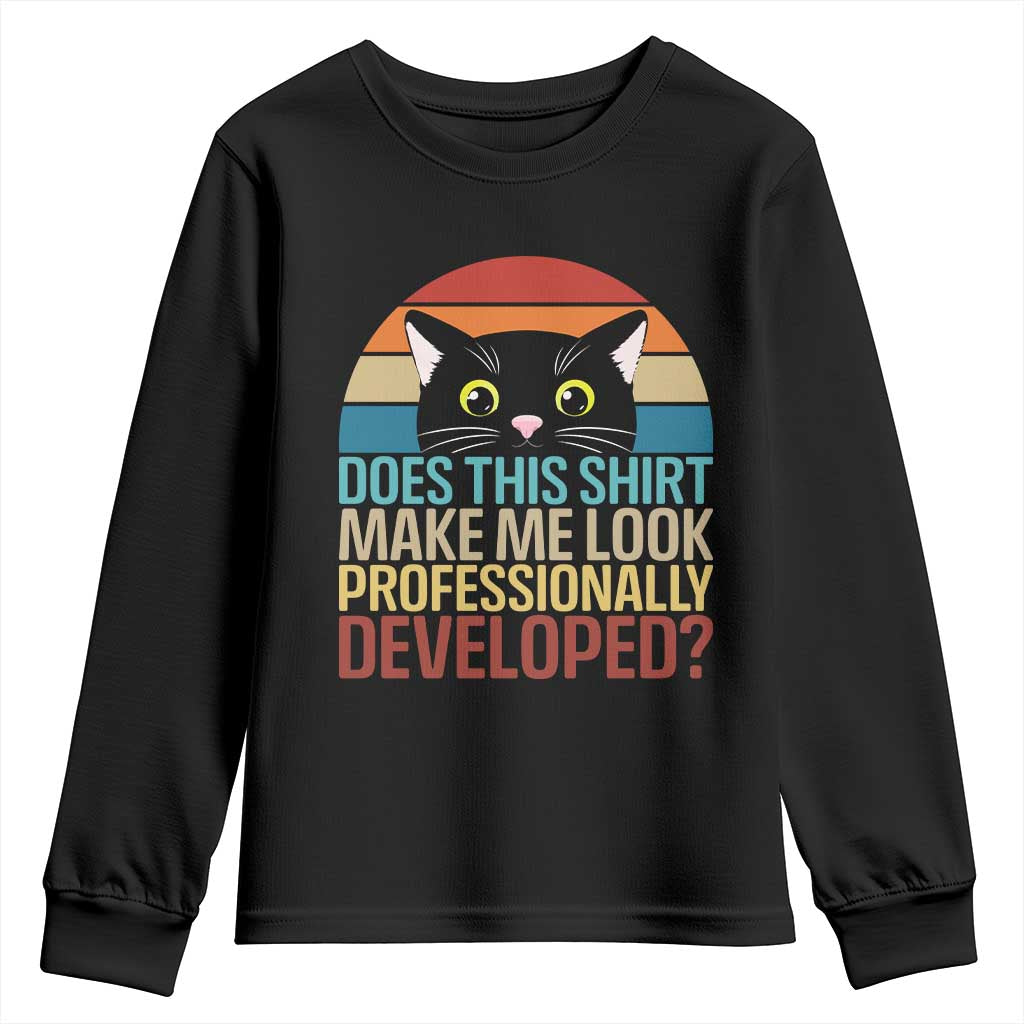 Vintage Black Cat Youth Sweatshirt Does This Shirt Make Me Look Professionally Developed TS12 Black Print Your Wear