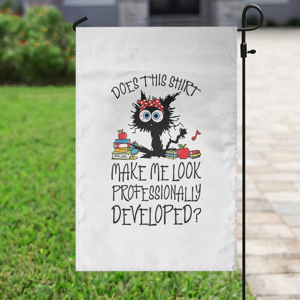 Funny Teacher Black Cat Garden Flag Does This Shirt Make Me Look Professionally Developed