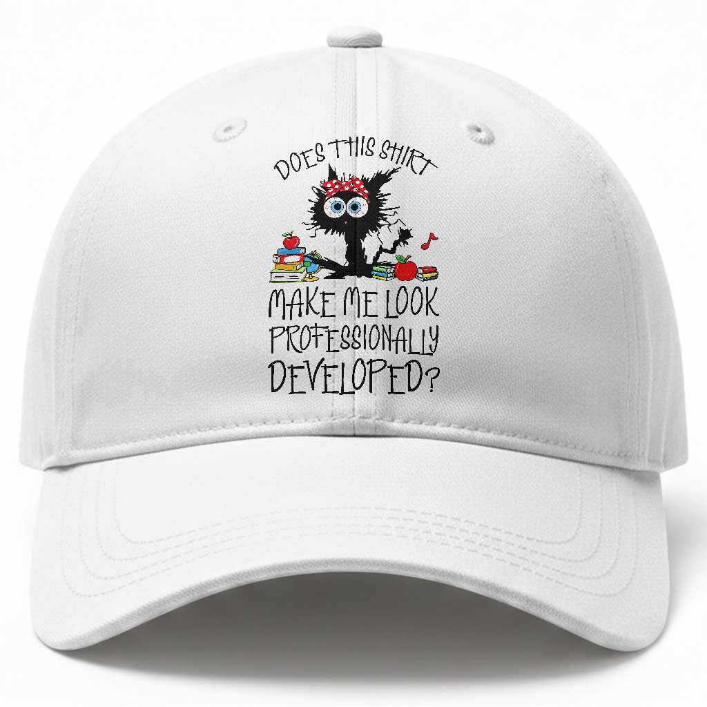Funny Teacher Black Cat Baseball Cap Does This Shirt Make Me Look Professionally Developed TS12 Print Your Wear