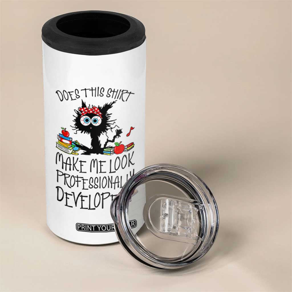 Funny Teacher Black Cat 4 in 1 Can Cooler Tumbler Does This Shirt Make Me Look Professionally Developed TS12 Print Your Wear