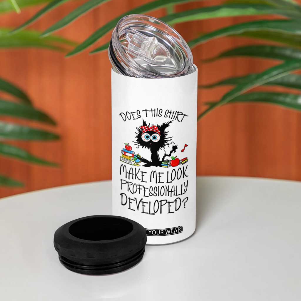 Funny Teacher Black Cat 4 in 1 Can Cooler Tumbler Does This Shirt Make Me Look Professionally Developed TS12 Print Your Wear