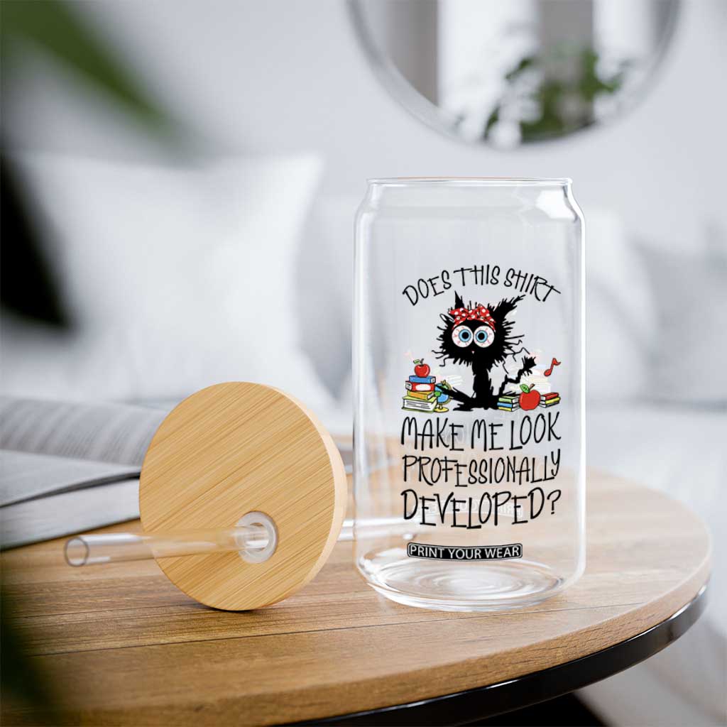 Funny Teacher Black Cat Glass Can Does This Shirt Make Me Look Professionally Developed TS12 Print Your Wear