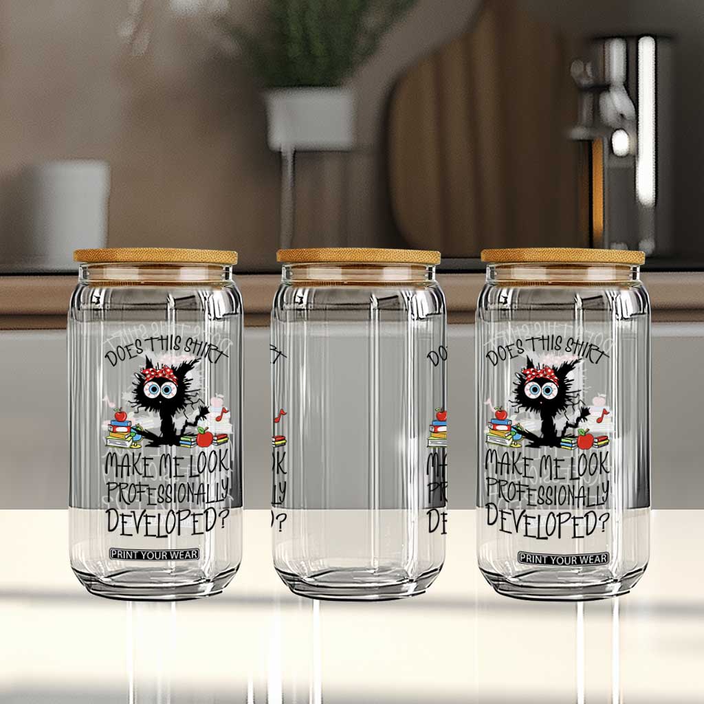 Funny Teacher Black Cat Glass Can Does This Shirt Make Me Look Professionally Developed TS12 Print Your Wear