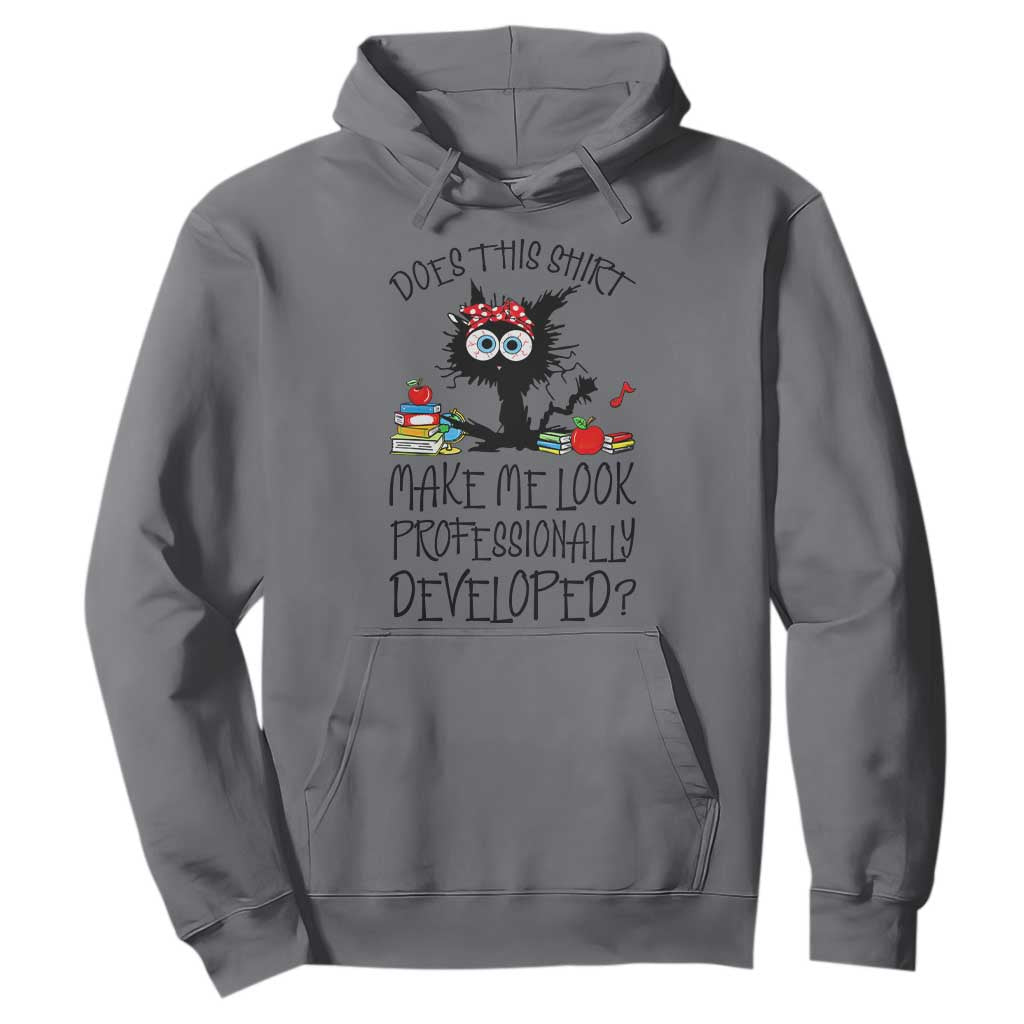 Funny Teacher Black Cat Hoodie Does This Shirt Make Me Look Professionally Developed