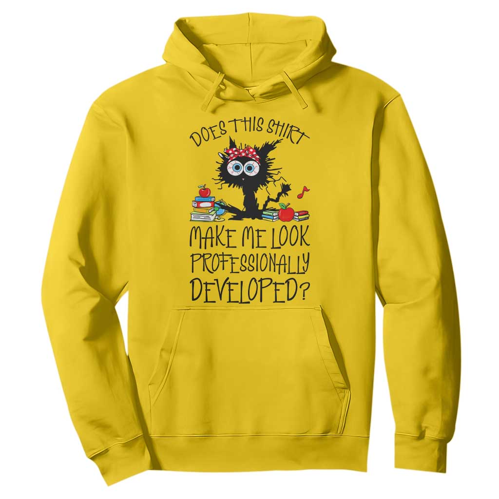 Funny Teacher Black Cat Hoodie Does This Shirt Make Me Look Professionally Developed