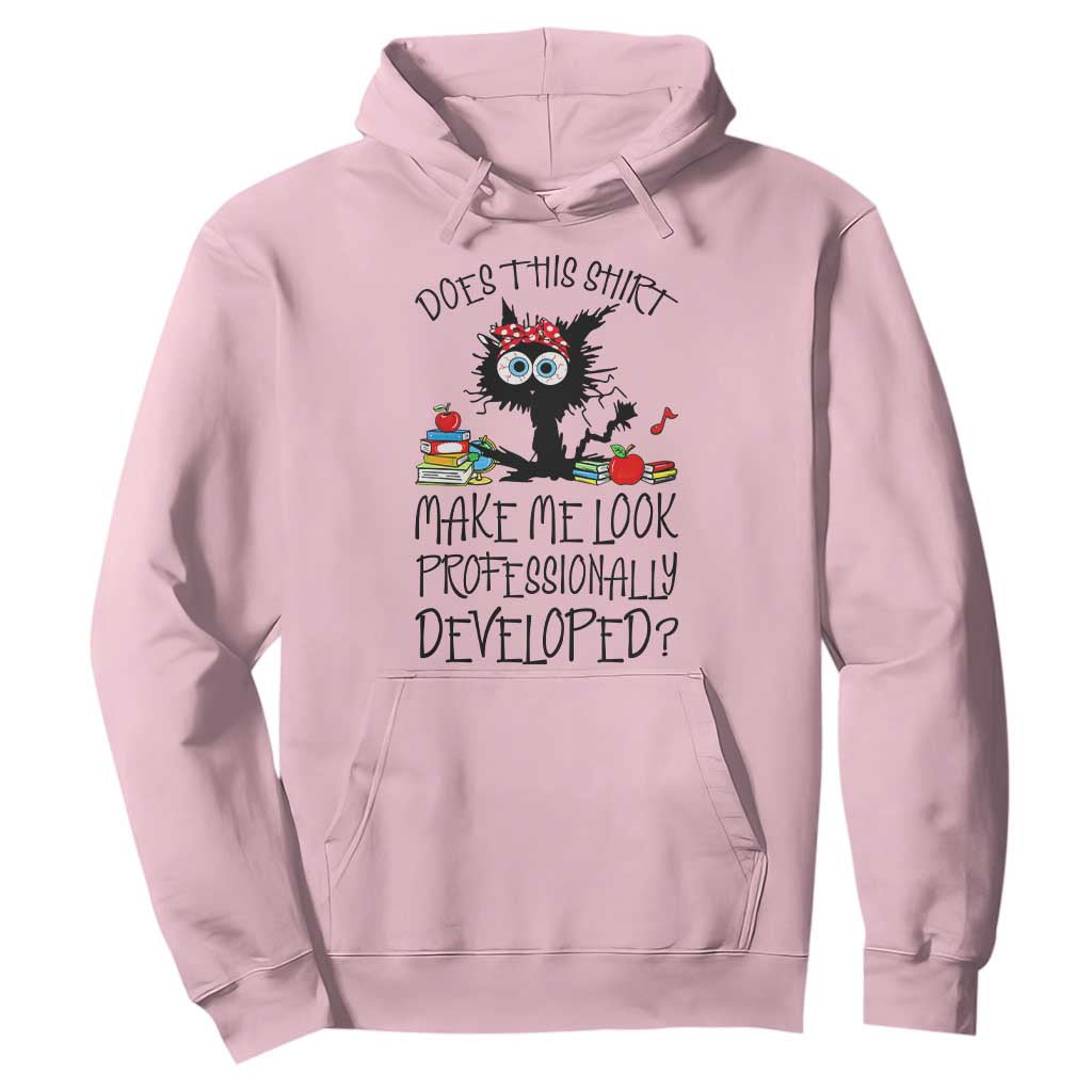 Funny Teacher Black Cat Hoodie Does This Shirt Make Me Look Professionally Developed