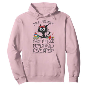 Funny Teacher Black Cat Hoodie Does This Shirt Make Me Look Professionally Developed