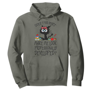 Funny Teacher Black Cat Hoodie Does This Shirt Make Me Look Professionally Developed