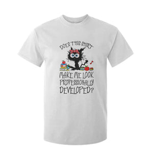 Funny Teacher Black Cat T Shirt For Kid Does This Shirt Make Me Look Professionally Developed