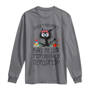Funny Teacher Black Cat Long Sleeve Shirt Does This Shirt Make Me Look Professionally Developed