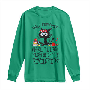 Funny Teacher Black Cat Long Sleeve Shirt Does This Shirt Make Me Look Professionally Developed