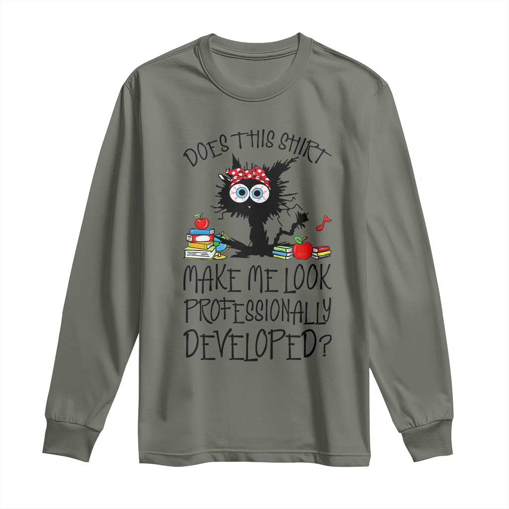 Funny Teacher Black Cat Long Sleeve Shirt Does This Shirt Make Me Look Professionally Developed