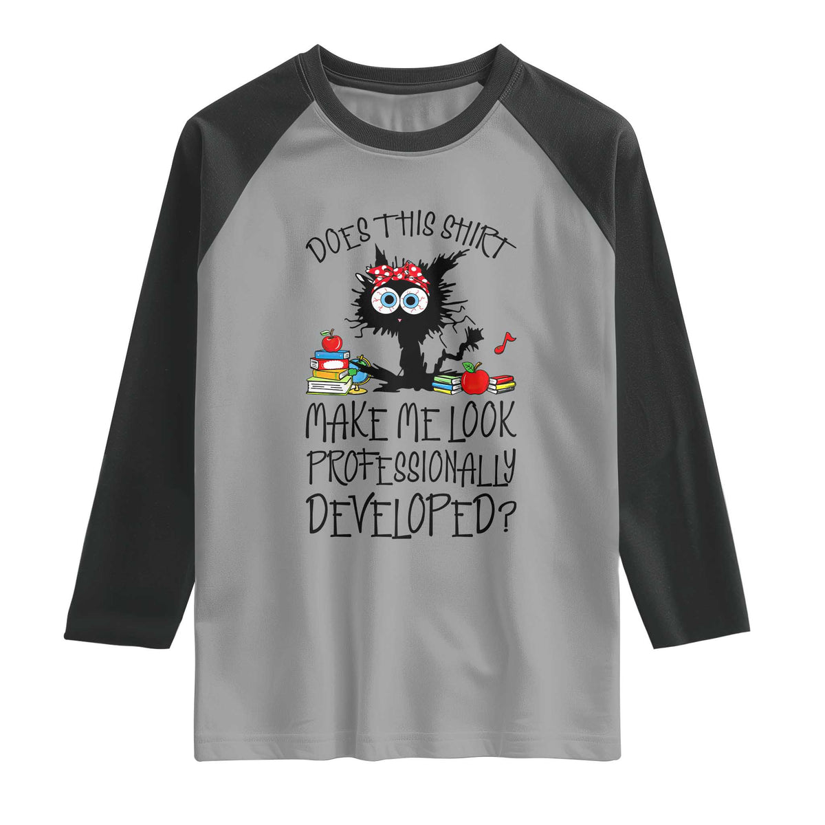 Funny Teacher Black Cat Raglan Shirt Does This Shirt Make Me Look Professionally Developed