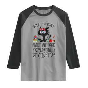 Funny Teacher Black Cat Raglan Shirt Does This Shirt Make Me Look Professionally Developed
