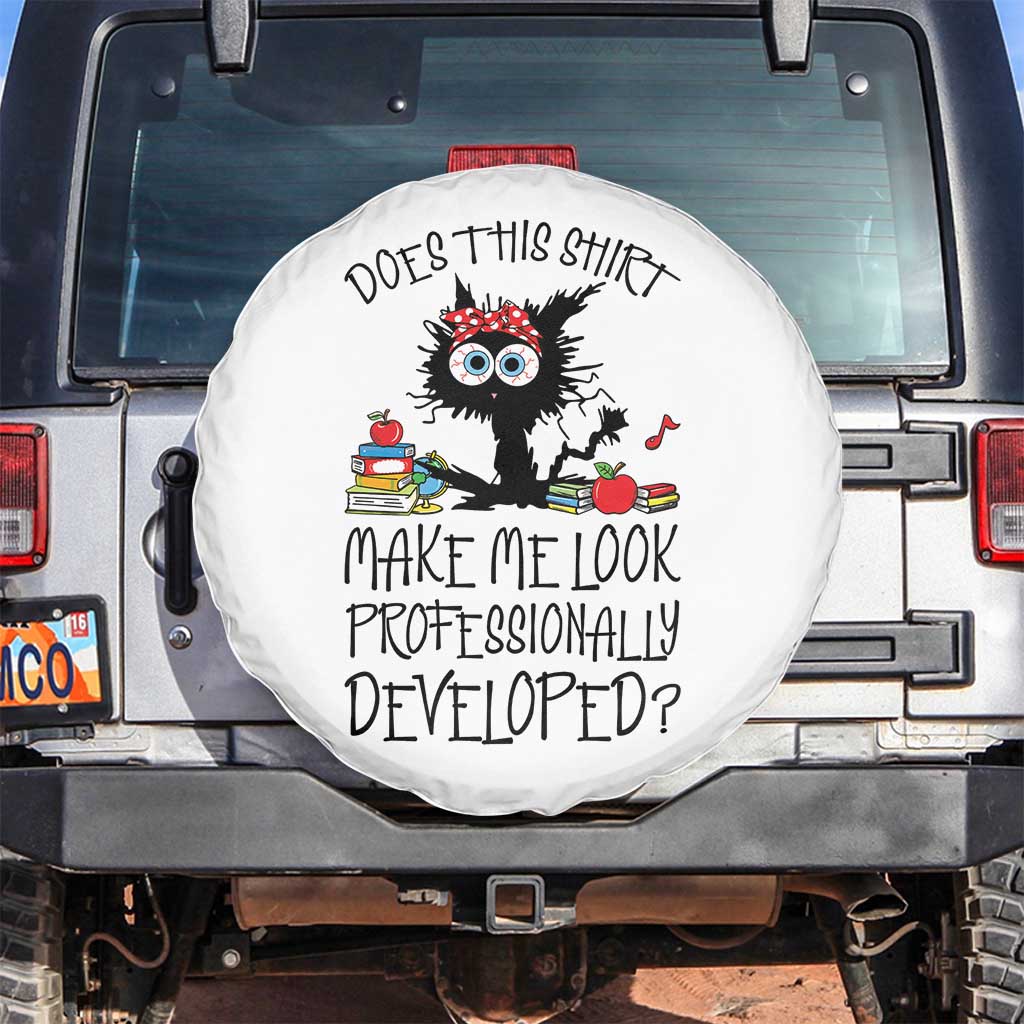 Funny Teacher Black Cat Spare Tire Cover Does This Shirt Make Me Look Professionally Developed TS12 No hole White Print Your Wear