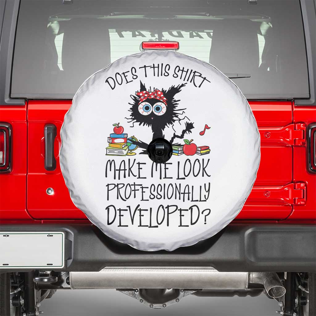 Funny Teacher Black Cat Spare Tire Cover Does This Shirt Make Me Look Professionally Developed TS12 White Print Your Wear