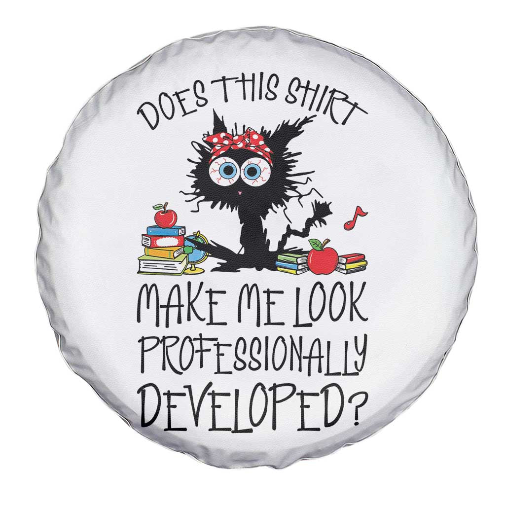Funny Teacher Black Cat Spare Tire Cover Does This Shirt Make Me Look Professionally Developed TS12 Print Your Wear