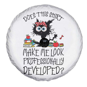 Funny Teacher Black Cat Spare Tire Cover Does This Shirt Make Me Look Professionally Developed TS12 Print Your Wear
