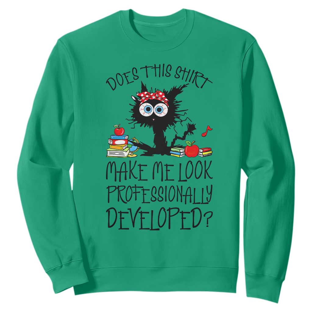 Funny Teacher Black Cat Sweatshirt Does This Shirt Make Me Look Professionally Developed