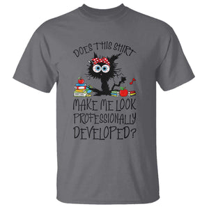 Funny Teacher Black Cat T Shirt Does This Shirt Make Me Look Professionally Developed