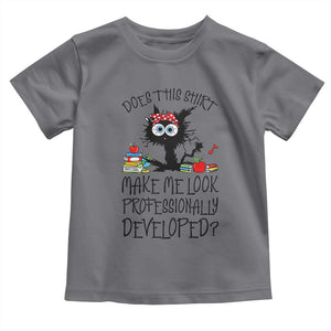 Funny Teacher Black Cat Toddler T Shirt Does This Shirt Make Me Look Professionally Developed