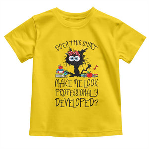 Funny Teacher Black Cat Toddler T Shirt Does This Shirt Make Me Look Professionally Developed