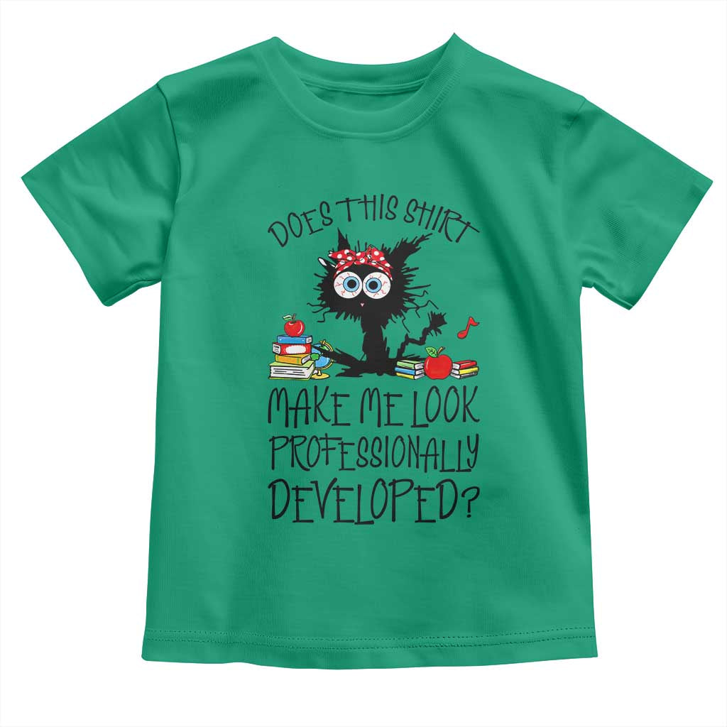 Funny Teacher Black Cat Toddler T Shirt Does This Shirt Make Me Look Professionally Developed