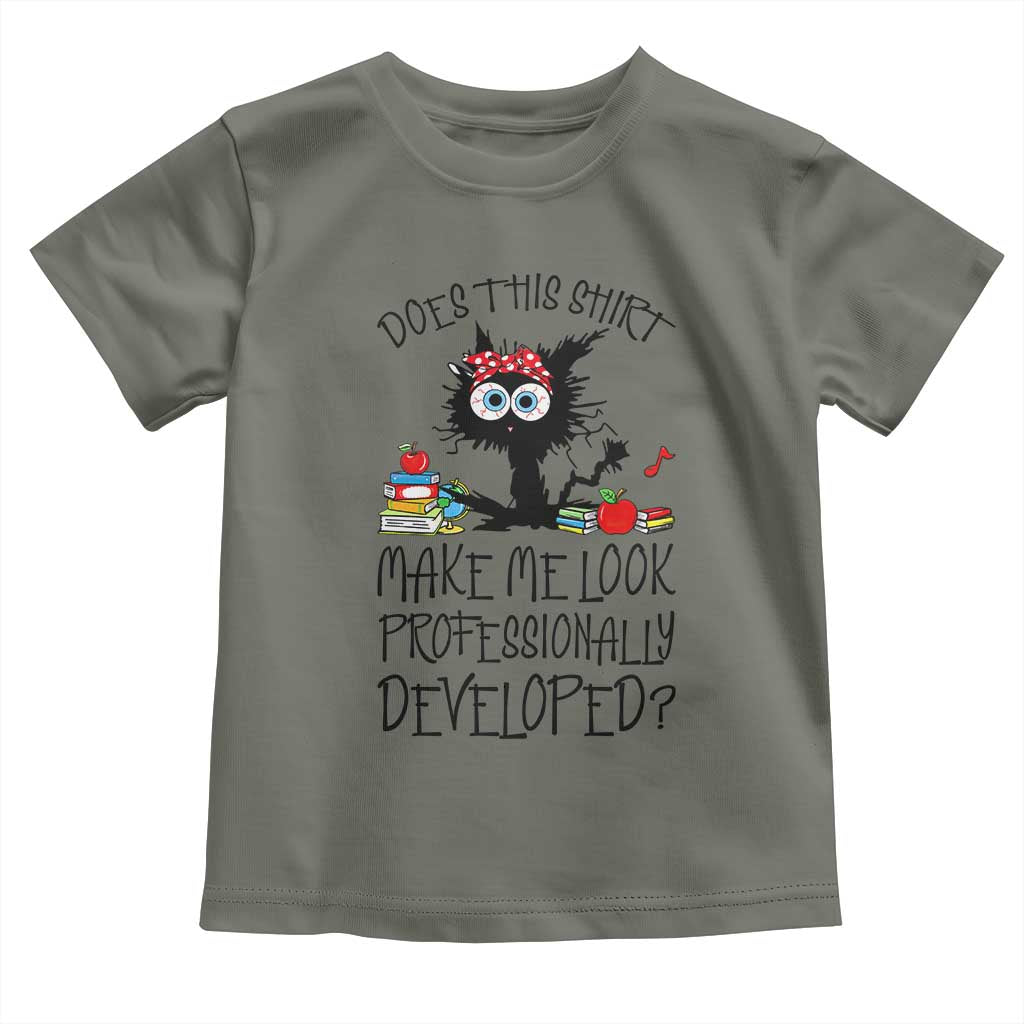 Funny Teacher Black Cat Toddler T Shirt Does This Shirt Make Me Look Professionally Developed