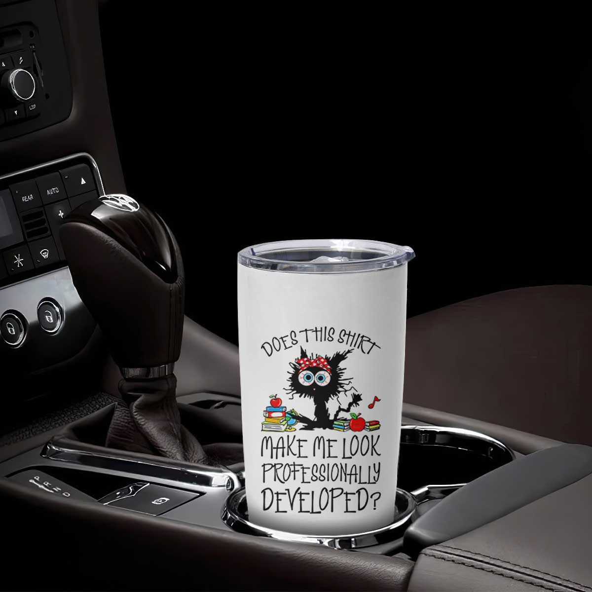 Funny Teacher Black Cat Tumbler Cup Does This Shirt Make Me Look Professionally Developed TS12 Print Your Wear