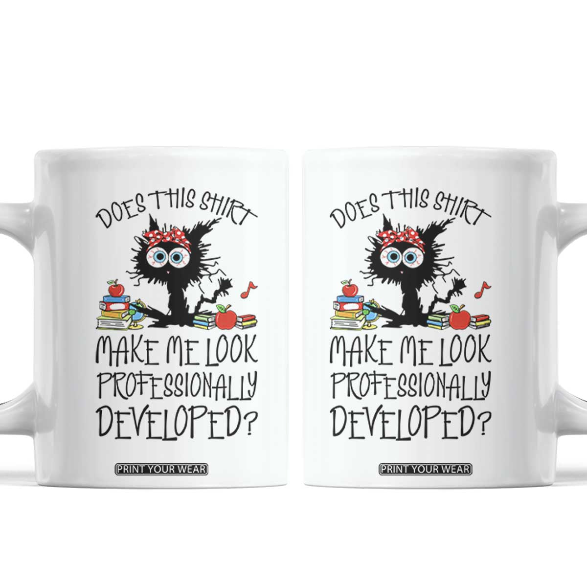 Funny Teacher Black Cat Coffee Mug Does This Shirt Make Me Look Professionally Developed TS12 White Print Your Wear