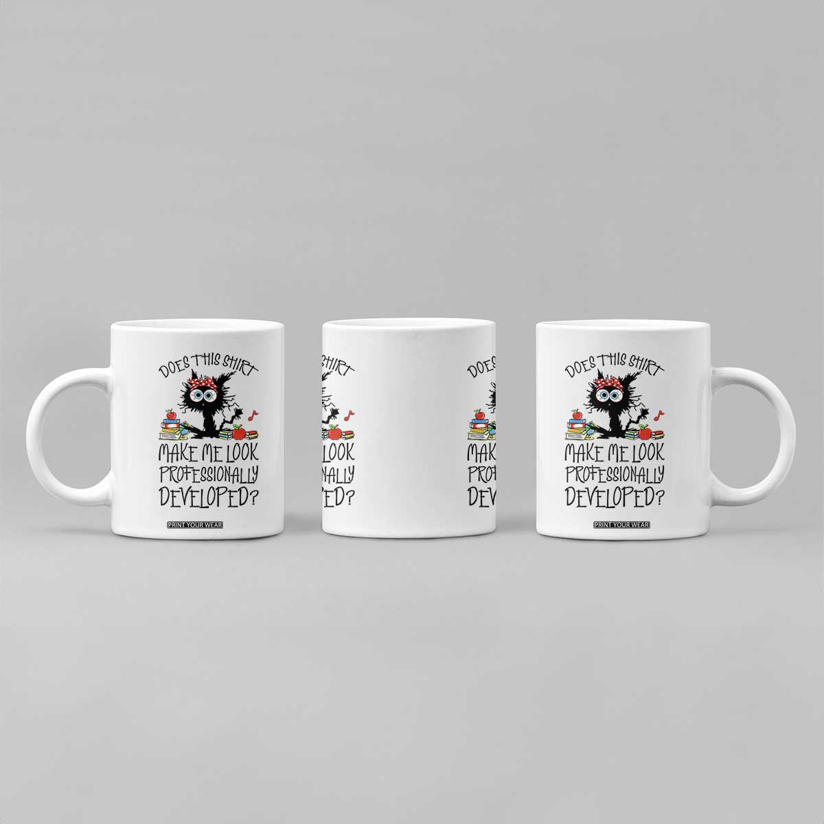 Funny Teacher Black Cat Coffee Mug Does This Shirt Make Me Look Professionally Developed TS12 Print Your Wear