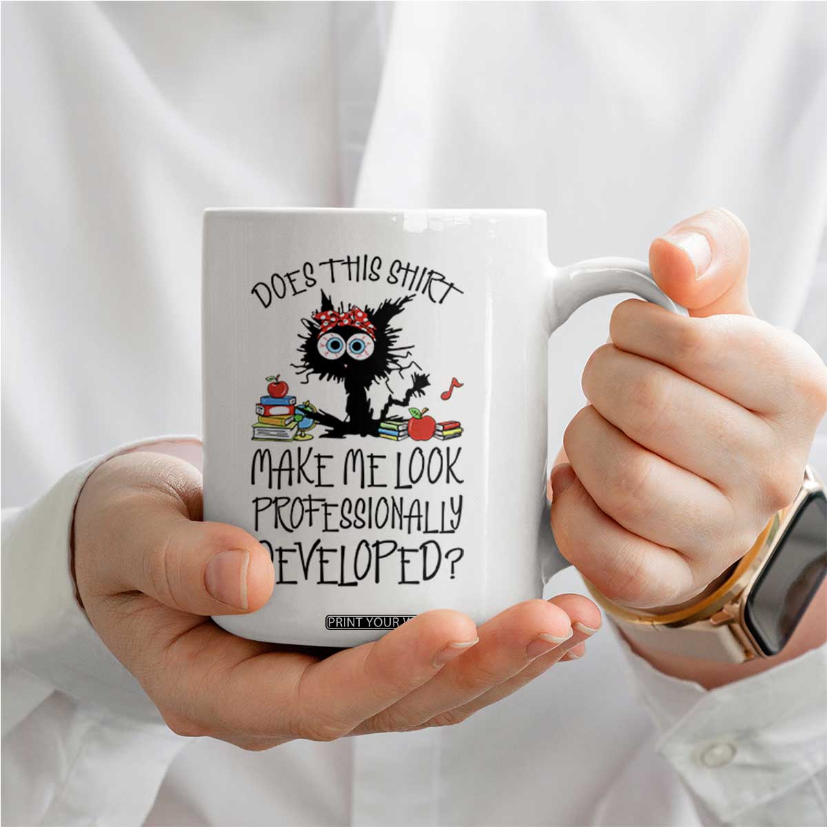 Funny Teacher Black Cat Coffee Mug Does This Shirt Make Me Look Professionally Developed TS12 Print Your Wear
