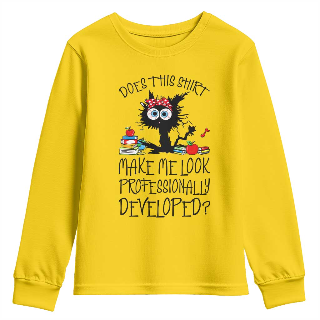 Funny Teacher Black Cat Youth Sweatshirt Does This Shirt Make Me Look Professionally Developed