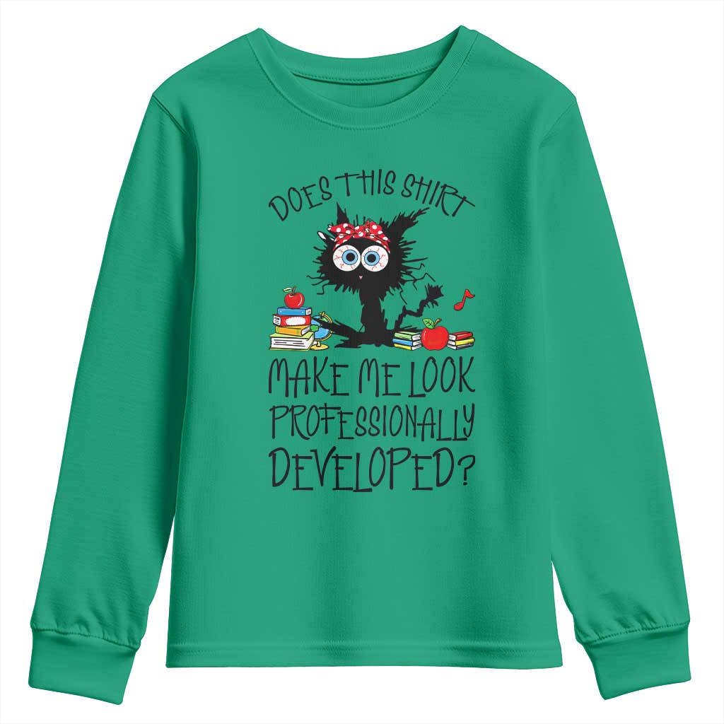 Funny Teacher Black Cat Youth Sweatshirt Does This Shirt Make Me Look Professionally Developed