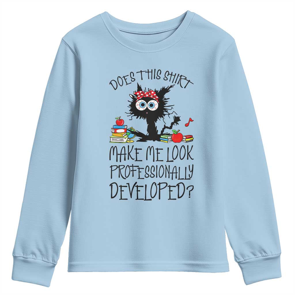 Funny Teacher Black Cat Youth Sweatshirt Does This Shirt Make Me Look Professionally Developed