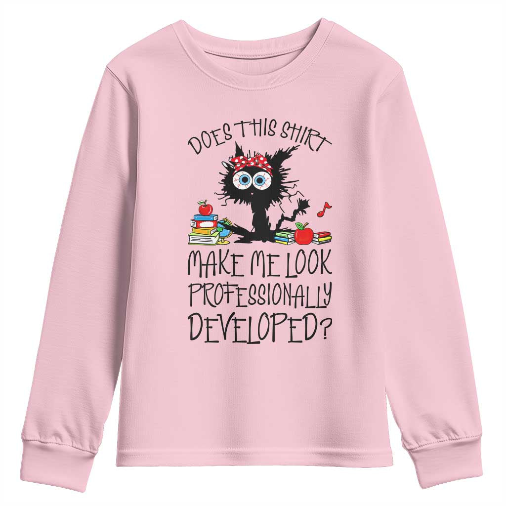 Funny Teacher Black Cat Youth Sweatshirt Does This Shirt Make Me Look Professionally Developed