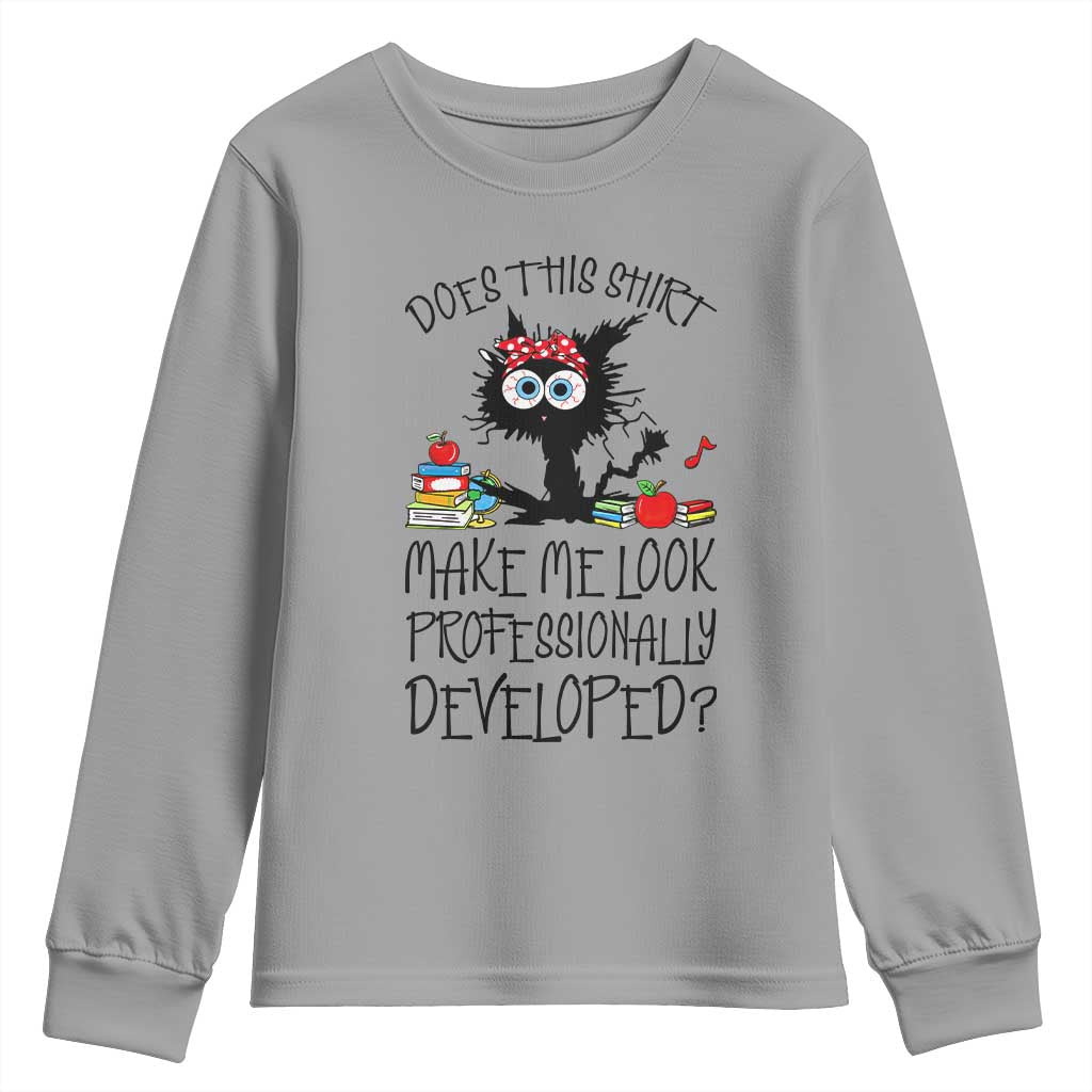 Funny Teacher Black Cat Youth Sweatshirt Does This Shirt Make Me Look Professionally Developed