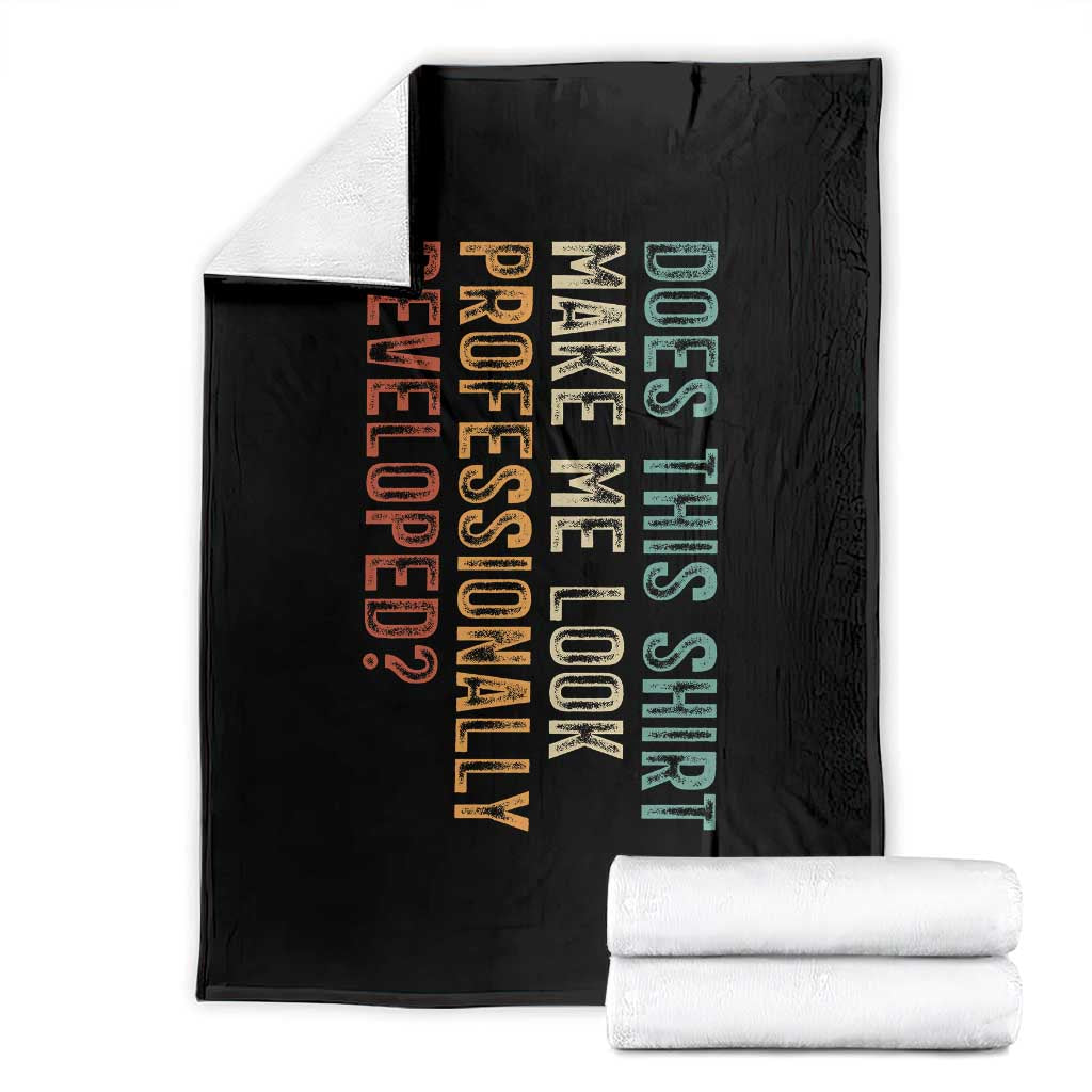 Does This Make Me Look Professionally Developed Throw Blanket Funny Sarcastic TS12 Black Print Your Wear
